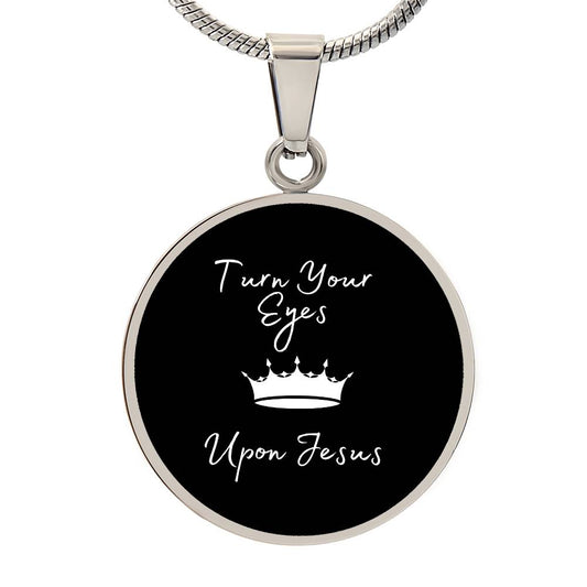 Turn Your Eyes Upon Jesus Necklace